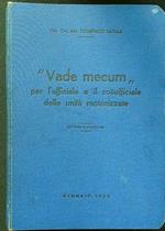 'Vade mecum'' per l'ufficiale e il sottufficiale delle unità motorizzate seconda edizione