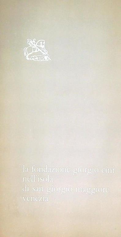 La Fondazione Giorgio Cini nell'Isola di San Giorgio Maggiore Venezia - copertina