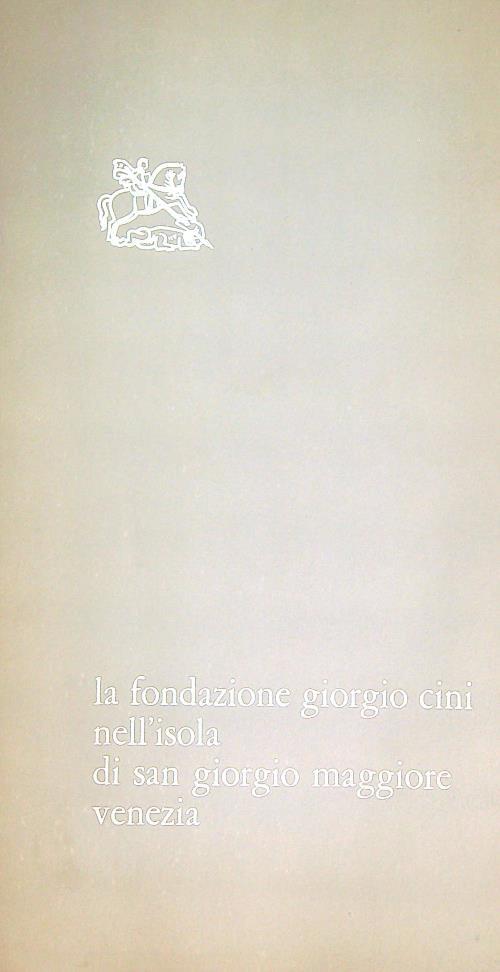 La Fondazione Giorgio Cini nell'Isola di San Giorgio Maggiore Venezia