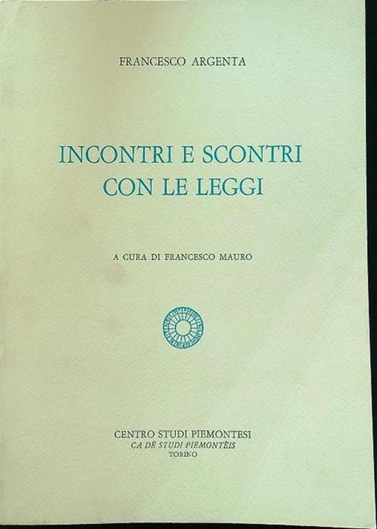 Incontri e scontri con le leggi - Francesco Argenta - copertina