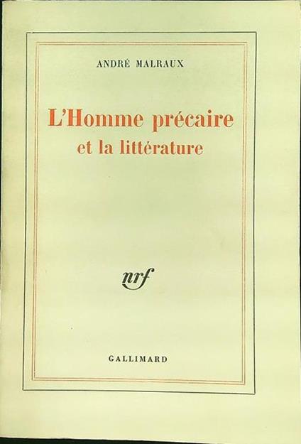 L' Homme precaire et la litterature - André Malraux - copertina