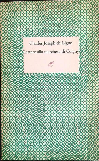 Lettere alla marchesa di Coigny - Charles-Joseph de Ligne - copertina