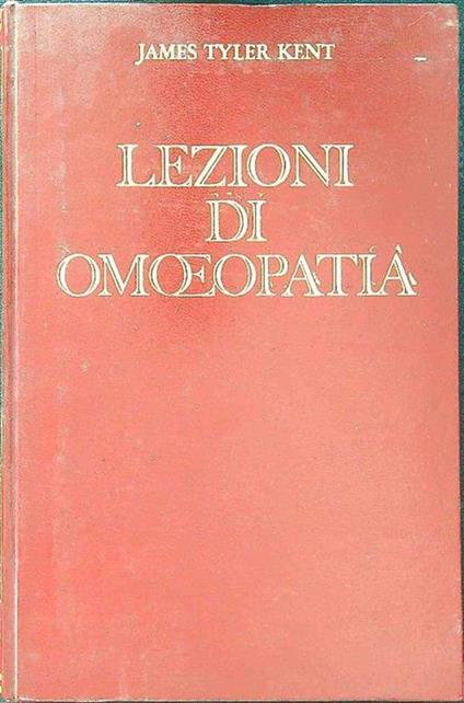 Lezioni di omeopatia - James Tyler Kent - copertina