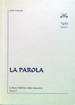 La parola. Letture bibliche della domenica - Anno C