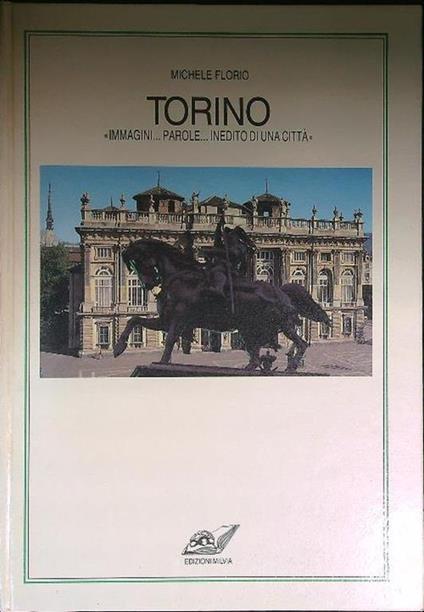 Torino. "Immagini... Parole... Inedito di una città" - Michele Florio - copertina