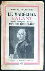 Le Marechal Galant Louis-François Armand Duc De Richelieu