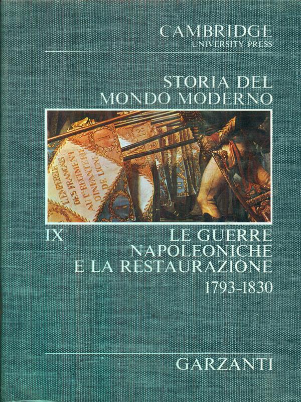 Storia del mondo moderno IX - Le guerre napoleoniche e la restaurazione 1793-1830