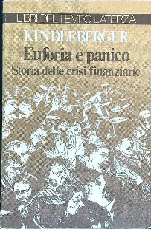 Euforia e panico. Storie delle crisi finanziarie - Charles P. Kindleberger - copertina