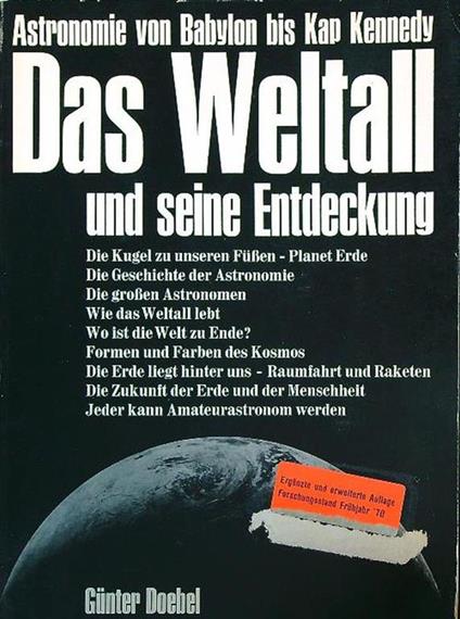 Das Weltall und seine Entdeckung. Astronomie von Babylon bis Kap Kennedy - copertina