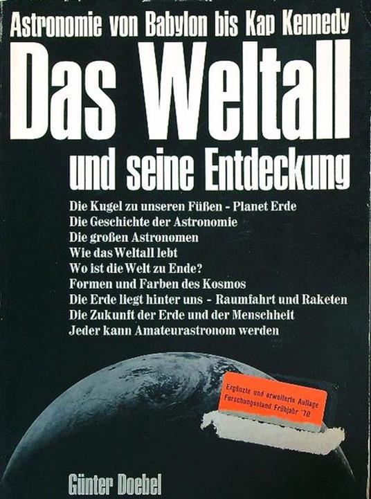 Das Weltall und seine Entdeckung. Astronomie von Babylon bis Kap Kennedy - copertina