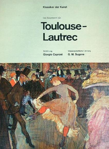 Das Gesamtwerk von Toulouse-Lautrec - Giorgio Caproni - copertina