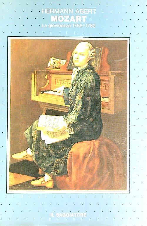 Mozart. Vol. 1: La giovinezza 1756-1782