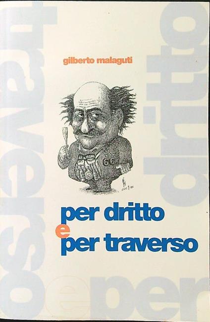 Per dritto e per traverso - Gilberto Malaguti - copertina
