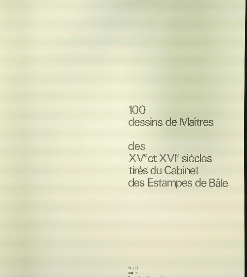 100 dessins de maitres des XV et XVI siecles