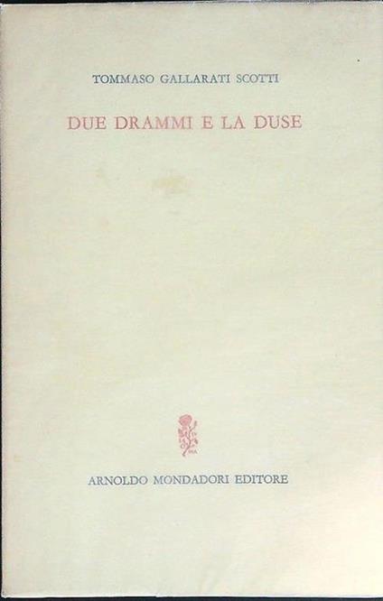 Due drammi e la duse - Tommaso Gallarati Scotti - copertina