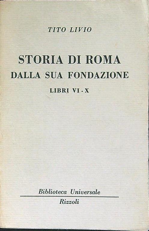 Storia di Roma dalla sua fondazione libri VI-X - Tito Livio - copertina