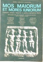 Mos maiorum et mores iuniorum costumi, amore, religione e politica dell'antica roma
