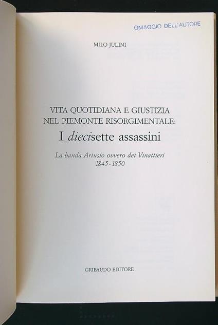 diecisette assassini. Vita quotidiana e giustizia nel Piemonte risorgimentale - Milo Julini - copertina