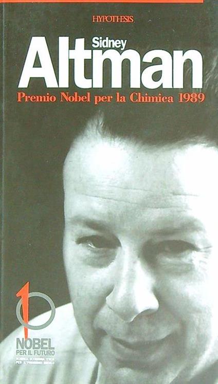 Sidney Altman. Premio nobel per la chimica 1989 - copertina