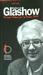Sheldon Lee Glashow. Premio nobel per la fisica 1979