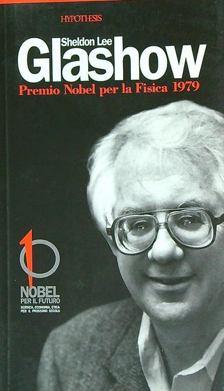 Sheldon Lee Glashow. Premio nobel per la fisica 1979 - copertina