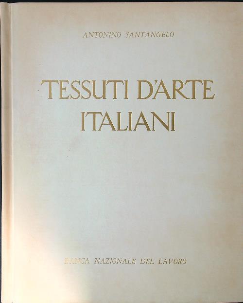 Tessuti d'arte italiani dal XII al XVIII secolo - Antonio Santangelo - copertina