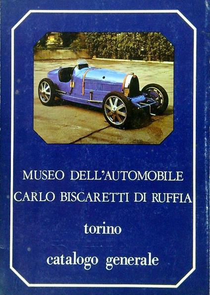 Museo dell'Automobile Carlo Biscaretti di Ruffia. Torino - Catalogo generale - copertina
