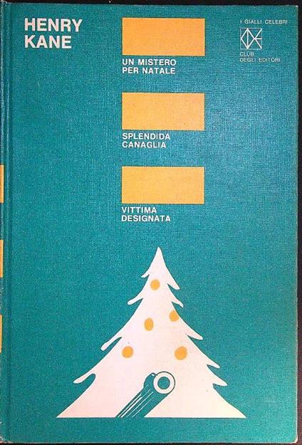 Gialli Celebri 27: Un mistero per Natale - Splendida canaglia - Vittima designata - Henry Kane - copertina