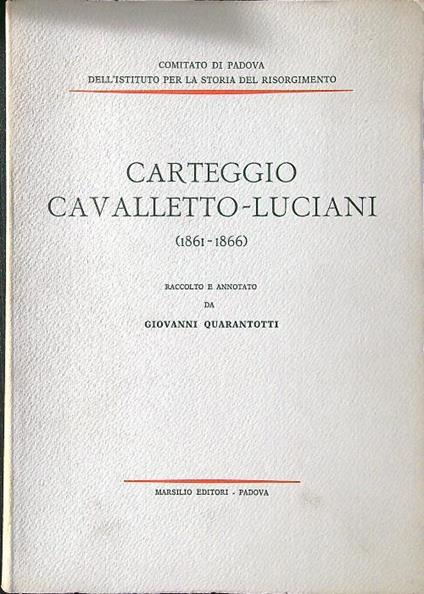 Carteggio Cavalletto - Luciani 1861-1866 - Giovanni Quarantotto - copertina