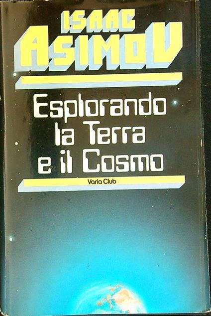 Esplorando la Terra e il cosmo - Isaac Asimov - copertina