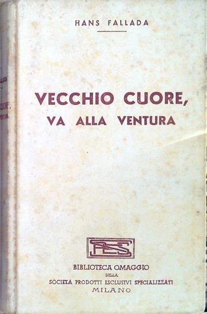 Vecchio cuore, va alla ventura - Hans Fallada - copertina