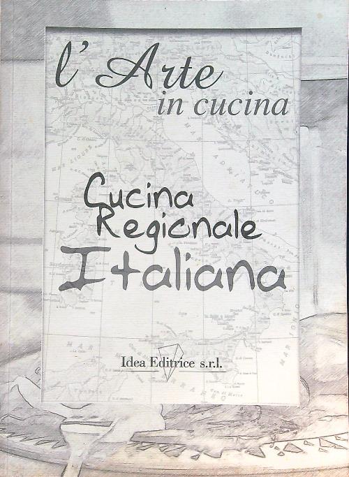 Arte in cucina. Cucina Regionale Italiana