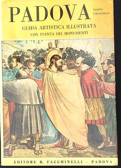 Padova. Guida artistica illustrata con pianta dei monumenti - Sandro Chierichetti - copertina