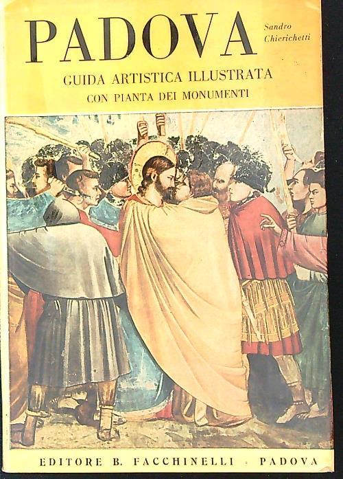 Padova. Guida artistica illustrata con pianta dei monumenti - Sandro Chierichetti - copertina