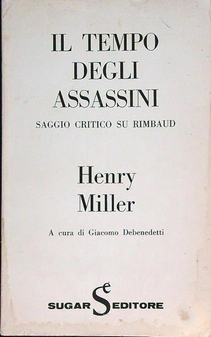 tempo degli assassini. Saggio critico su Rimbaud - Henry Miller - copertina