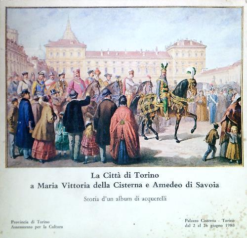 Città di Torino a Maria Vittoria della Cisterna e Amedeo di Savoia - Angelo Dragone - copertina
