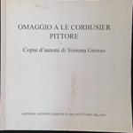 Omaggio a Le Corbusier pittore. Copie d'autore di Simona Grosso