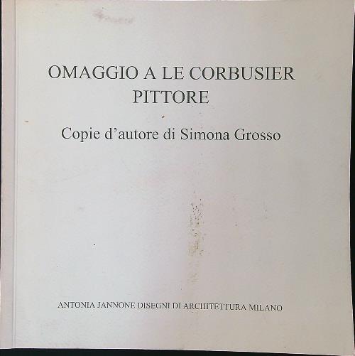 Omaggio a Le Corbusier pittore. Copie d'autore di Simona Grosso