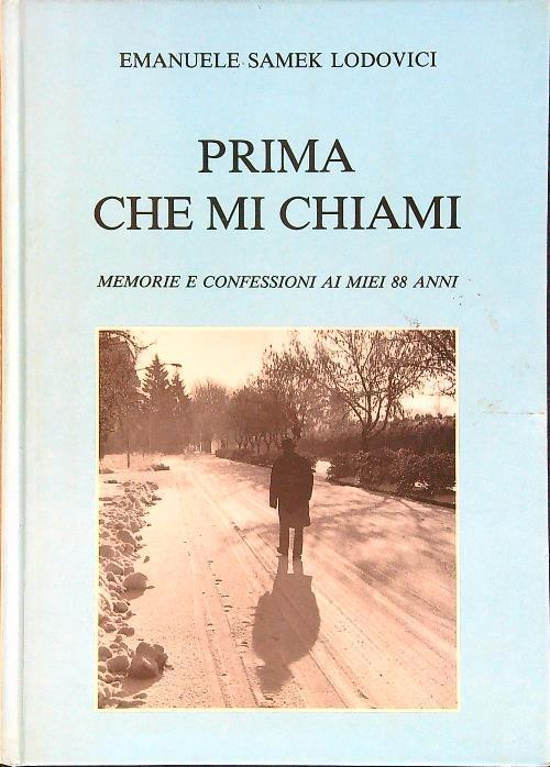 Prima che mi chiami. Memorie e confessioni ai miei 88 anni - Lodovici Emanuele Samek - copertina
