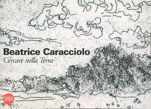 Beatrice Caracciolo. Cercare nella Terra