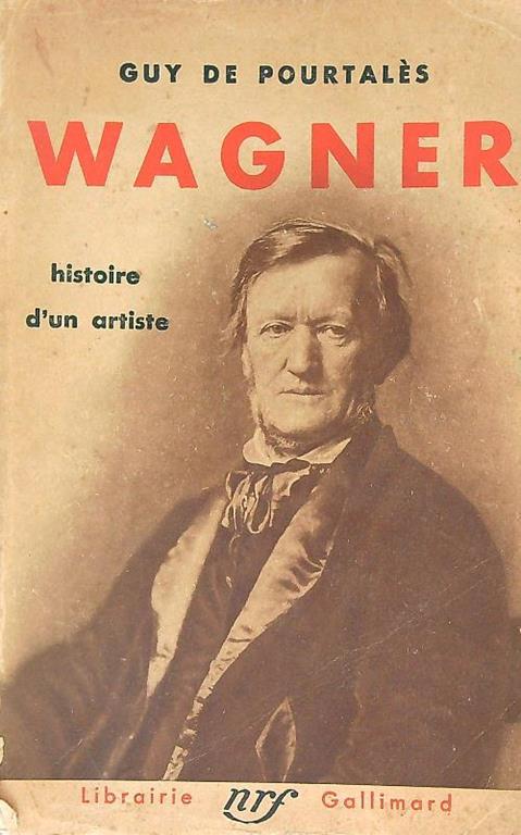 Wagner. Histoire d'un artiste - Guy De Pourtalès - copertina