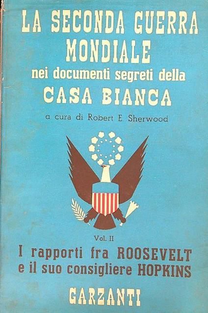 seconda guerra mondiale nei documenti segreti della Casa Bianca. vol 2 - Robert E. Sherwood - copertina