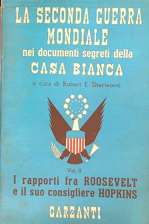 seconda guerra mondiale nei documenti segreti della Casa Bianca. vol 2 - Robert E. Sherwood - copertina