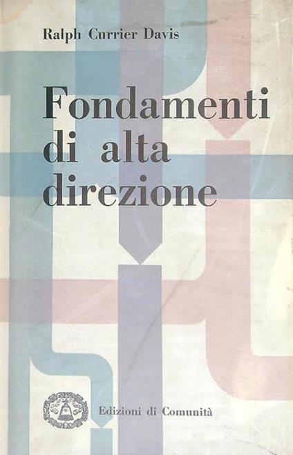 Fondamenti di alta direzione - Ralph Currier Davis - copertina