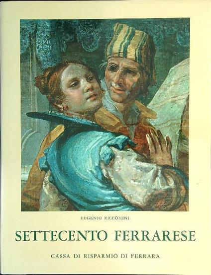 Settecento Ferrarese - Eugenio Riccomini - copertina