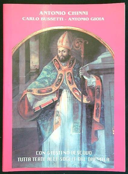 Con Giustino Vescovo tutta Teate alle soglie del duemila - Antonio Chinni - copertina
