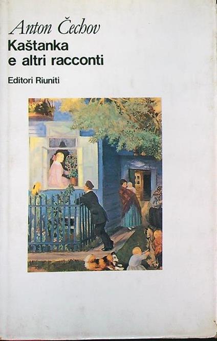 Kastanka e altri racconti racconti - Anton Cechov - copertina