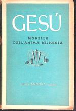 Gesù. Modello dell'anima religiosa vol. 2