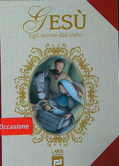 Gesù egli venne dal cielo