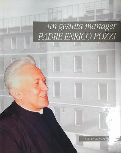 gesuita manager. Padre Enrico Pozzi - Gigi Speroni - copertina
